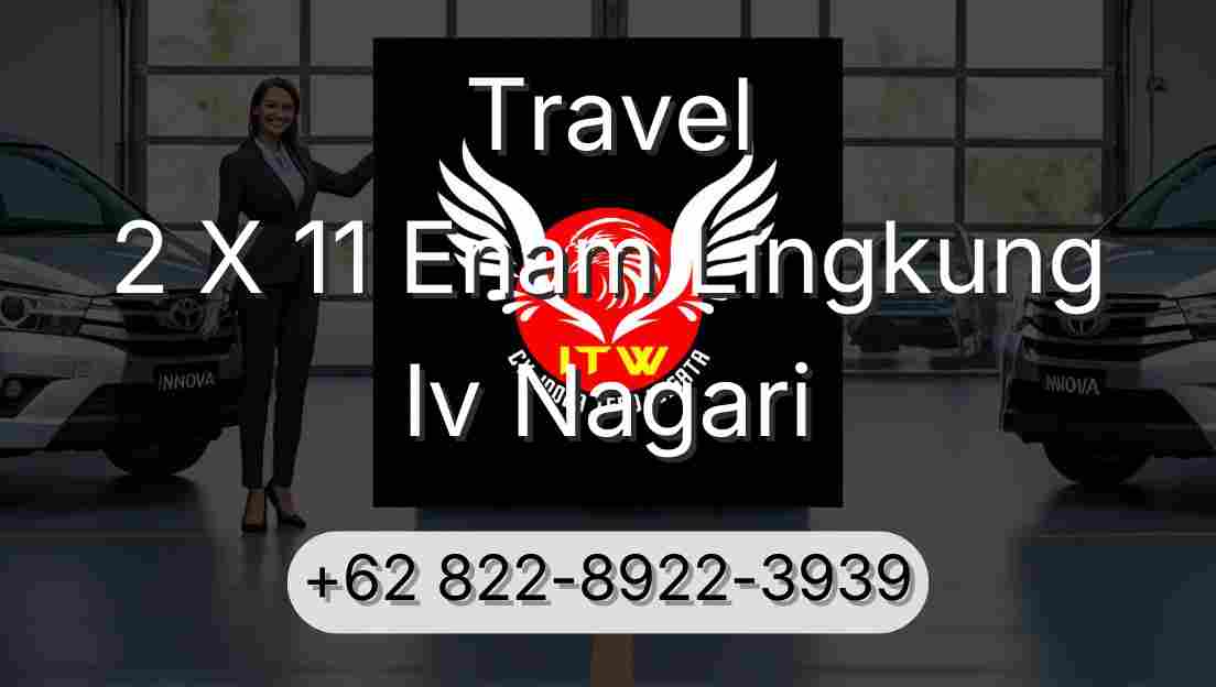 Travel 2 X 11 Enam Lingkung Iv Nagari