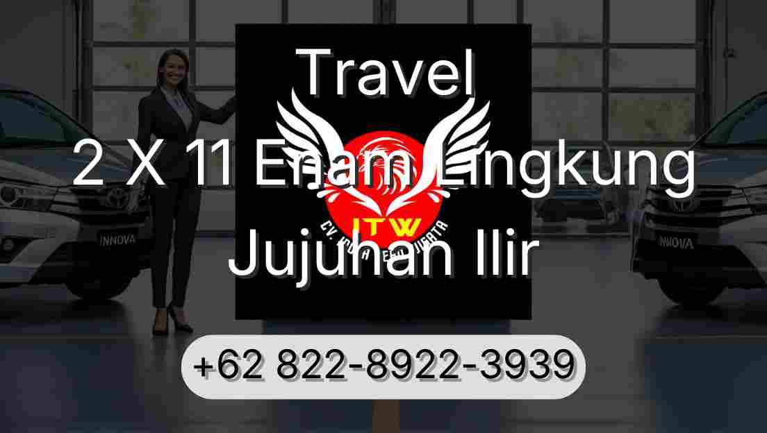 Travel 2 X 11 Enam Lingkung Jujuhan Ilir