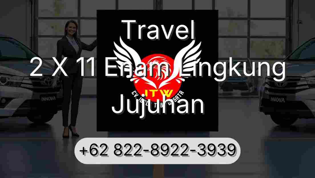 Travel 2 X 11 Enam Lingkung Jujuhan