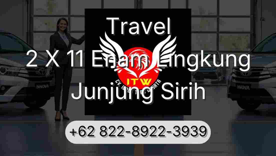 Travel 2 X 11 Enam Lingkung Junjung Sirih
