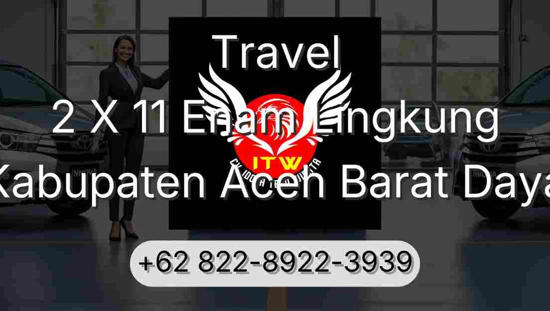 Travel 2 X 11 Enam Lingkung Kabupaten Aceh Barat Daya