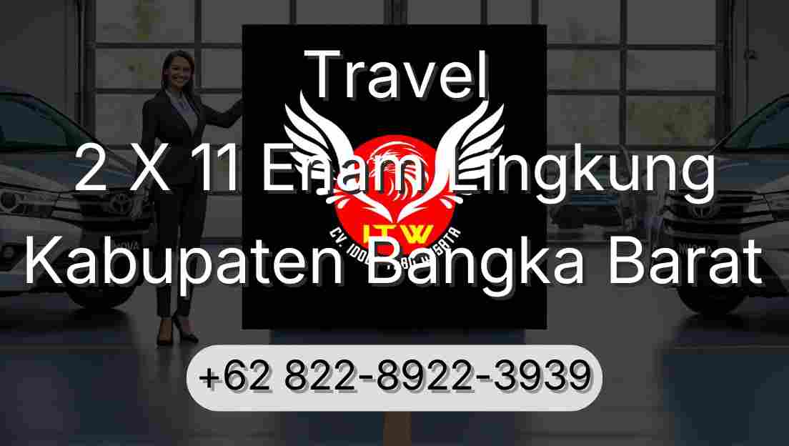 Travel 2 X 11 Enam Lingkung Kabupaten Bangka Barat
