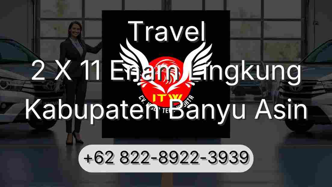 Travel 2 X 11 Enam Lingkung Kabupaten Banyu Asin