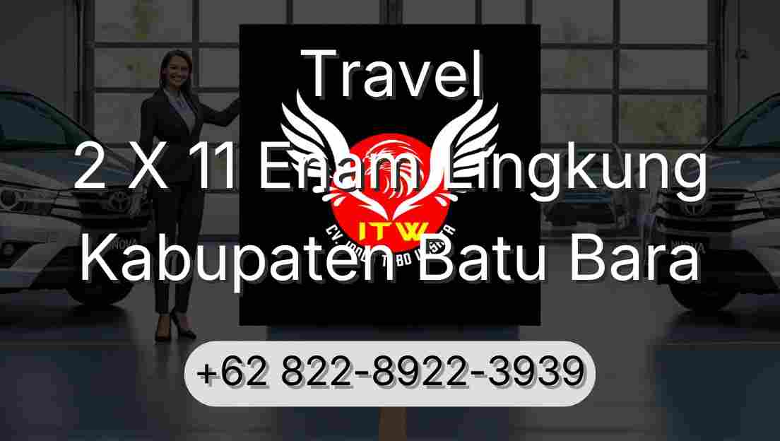 Travel 2 X 11 Enam Lingkung Kabupaten Batu Bara
