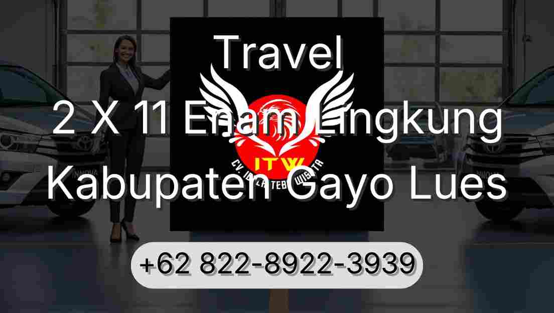 Travel 2 X 11 Enam Lingkung Kabupaten Gayo Lues