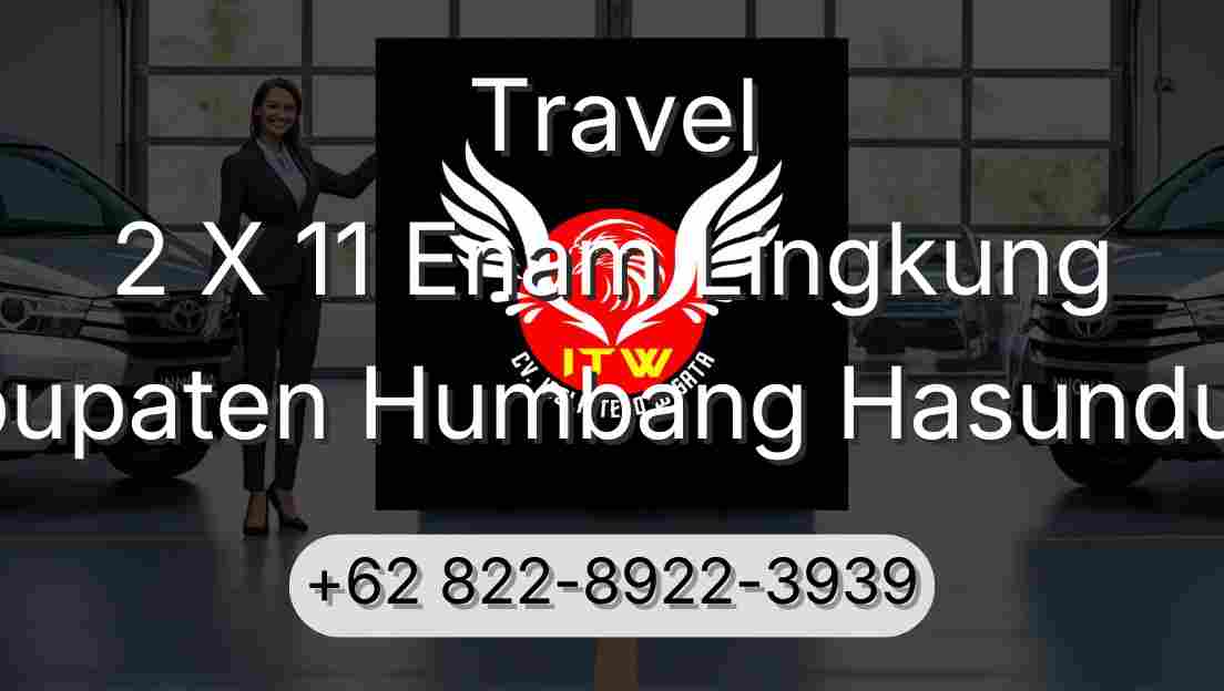 Travel 2 X 11 Enam Lingkung Kabupaten Humbang Hasundutan