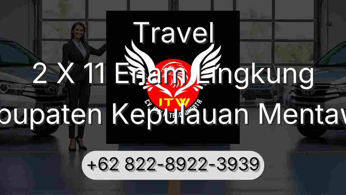 Travel 2 X 11 Enam Lingkung Kabupaten Kepulauan Mentawai