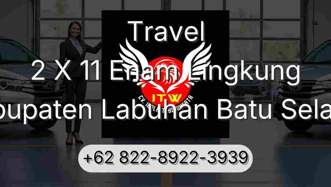 Travel 2 X 11 Enam Lingkung Kabupaten Labuhan Batu Selatan