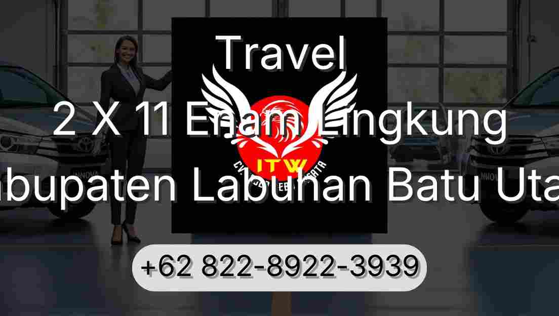 Travel 2 X 11 Enam Lingkung Kabupaten Labuhan Batu Utara