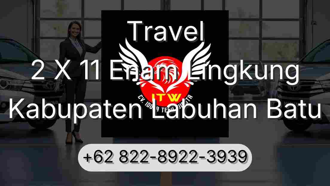 Travel 2 X 11 Enam Lingkung Kabupaten Labuhan Batu