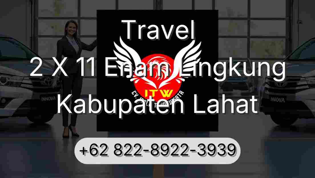 Travel 2 X 11 Enam Lingkung Kabupaten Lahat
