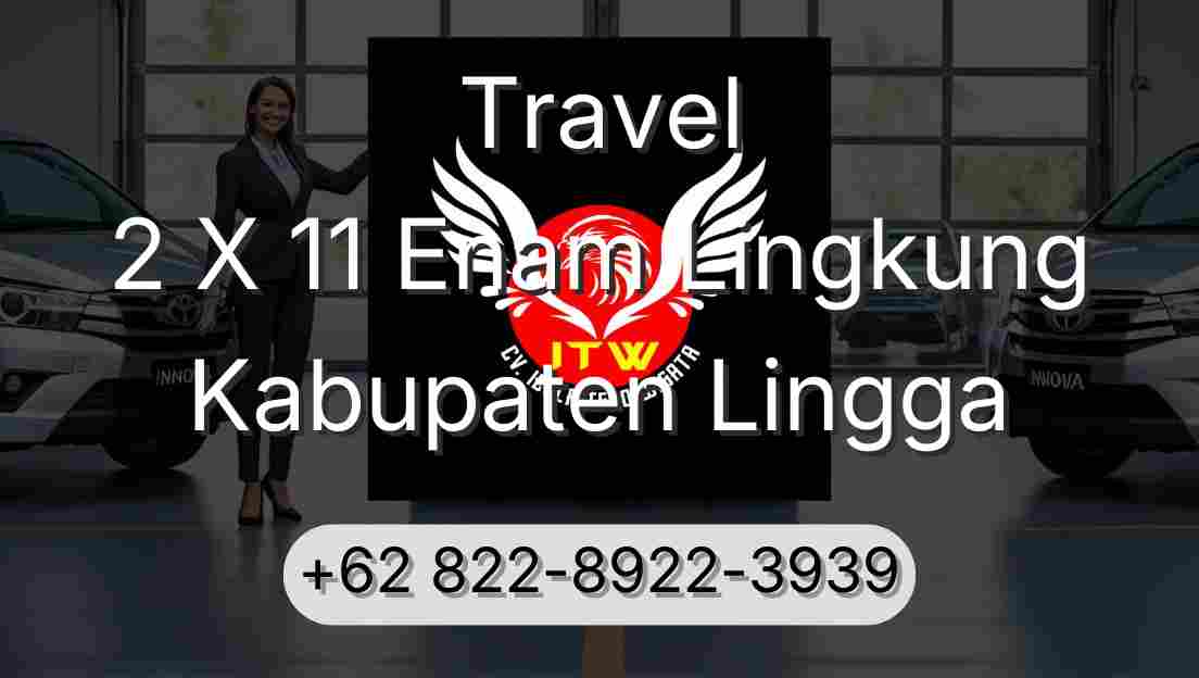 Travel 2 X 11 Enam Lingkung Kabupaten Lingga