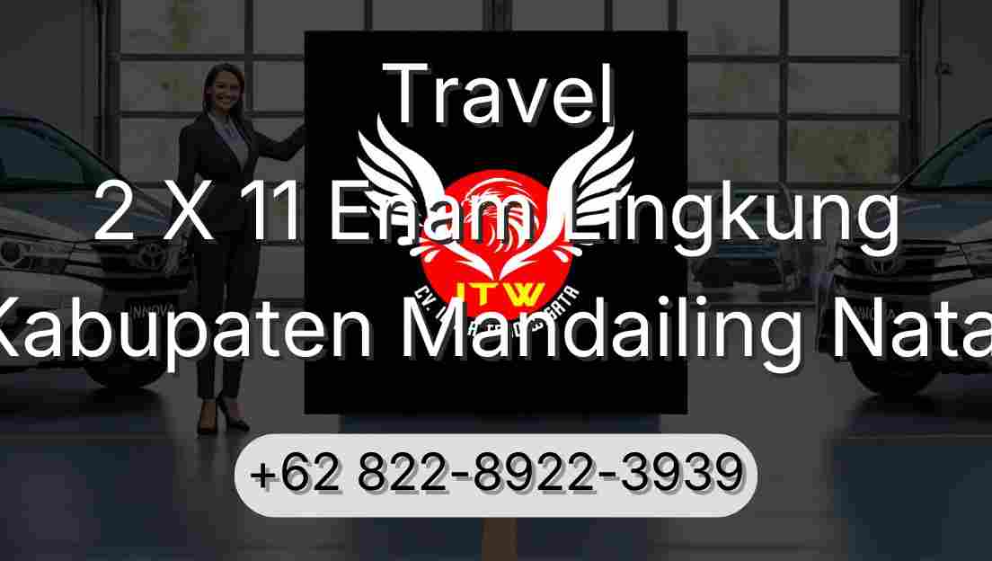 Travel 2 X 11 Enam Lingkung Kabupaten Mandailing Natal