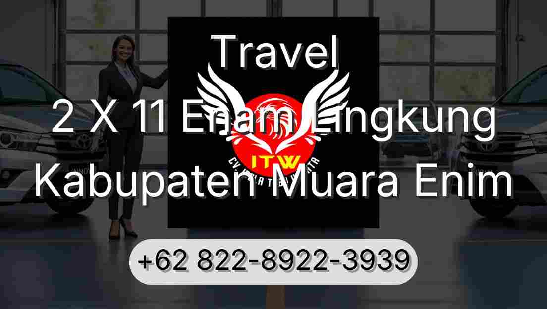 Travel 2 X 11 Enam Lingkung Kabupaten Muara Enim