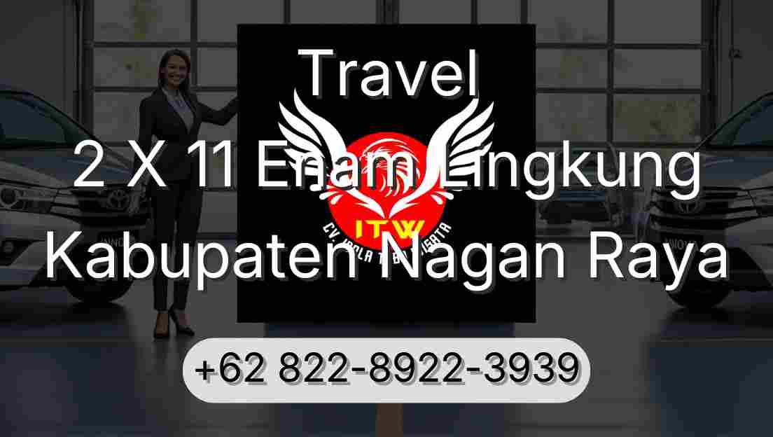 Travel 2 X 11 Enam Lingkung Kabupaten Nagan Raya