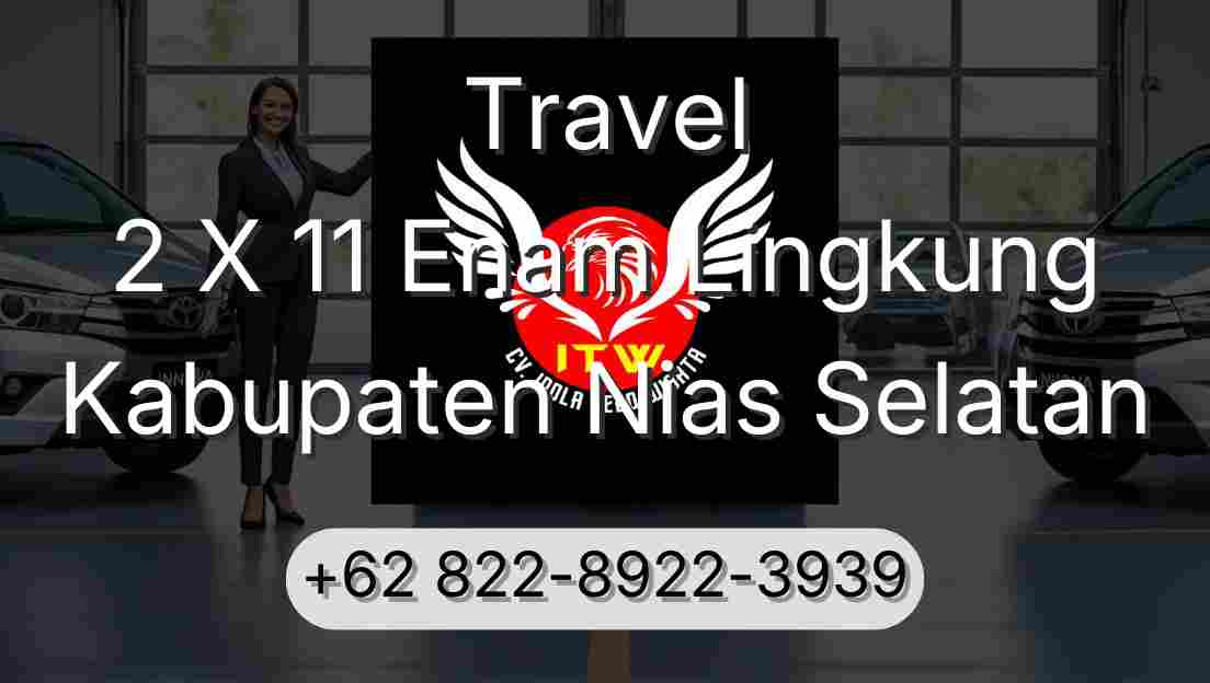 Travel 2 X 11 Enam Lingkung Kabupaten Nias Selatan