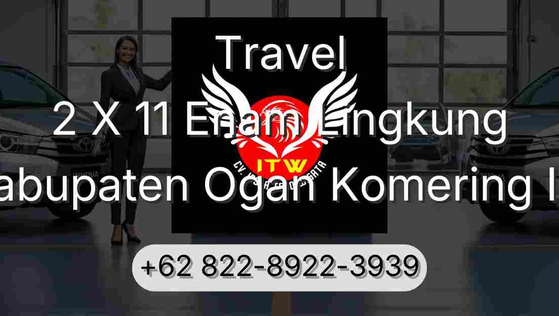 Travel 2 X 11 Enam Lingkung Kabupaten Ogan Komering Ilir