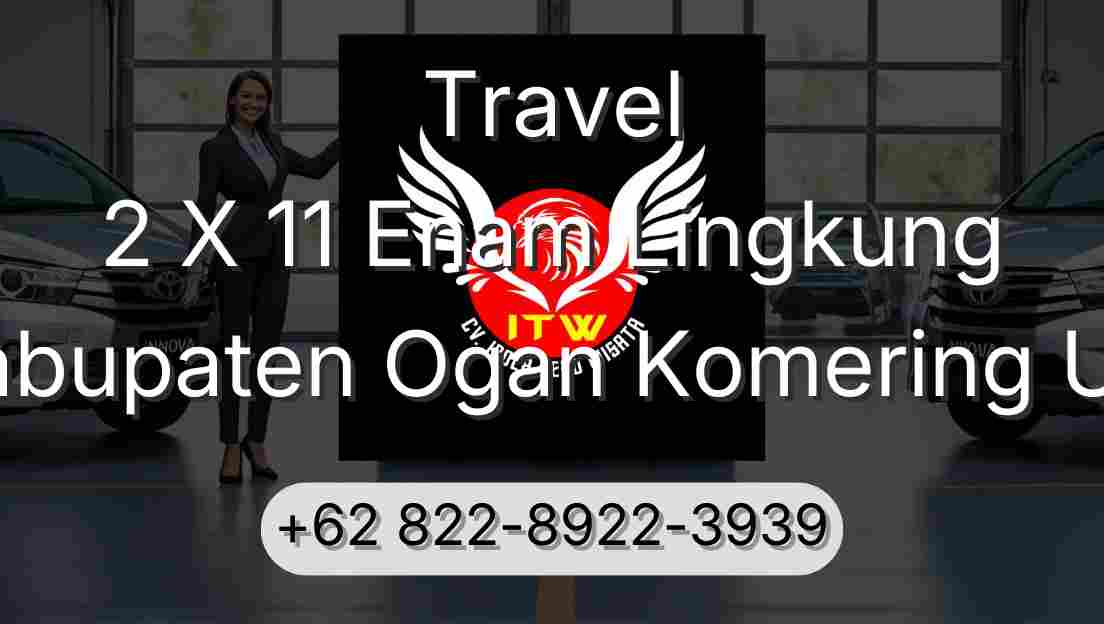 Travel 2 X 11 Enam Lingkung Kabupaten Ogan Komering Ulu