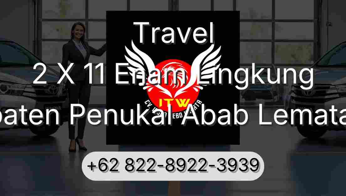 Travel 2 X 11 Enam Lingkung Kabupaten Penukal Abab Lematang Ilir