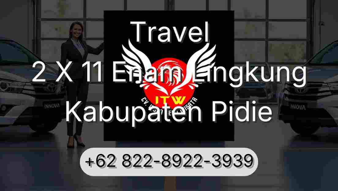 Travel 2 X 11 Enam Lingkung Kabupaten Pidie