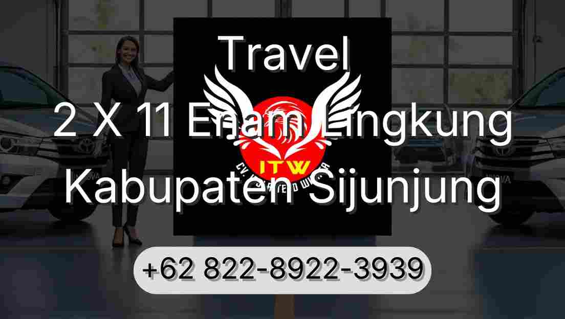 Travel 2 X 11 Enam Lingkung Kabupaten Sijunjung