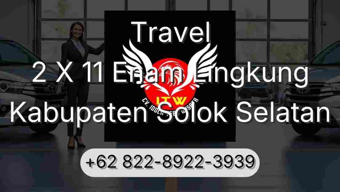 Travel 2 X 11 Enam Lingkung Kabupaten Solok Selatan