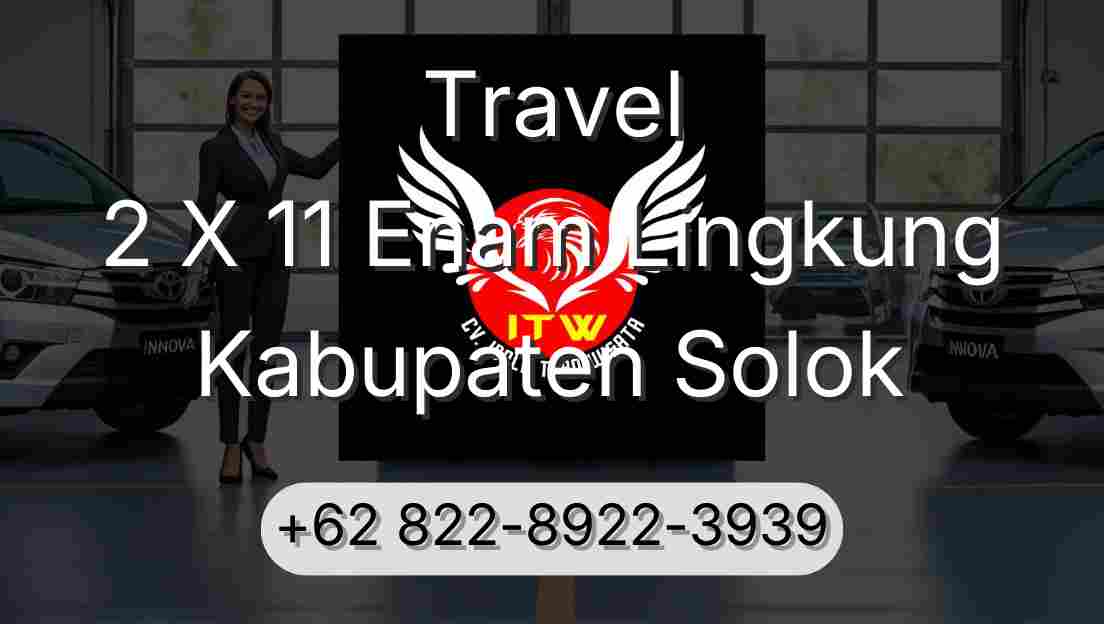 Travel 2 X 11 Enam Lingkung Kabupaten Solok