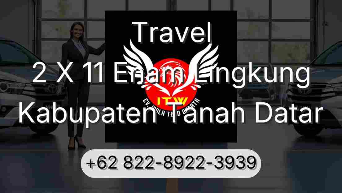 Travel 2 X 11 Enam Lingkung Kabupaten Tanah Datar