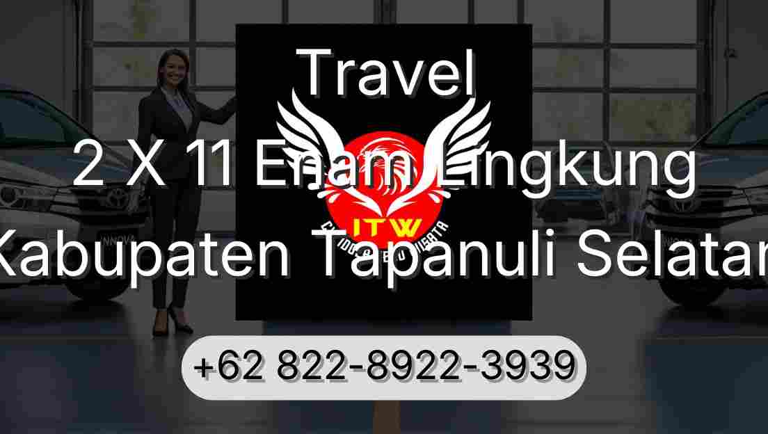 Travel 2 X 11 Enam Lingkung Kabupaten Tapanuli Selatan