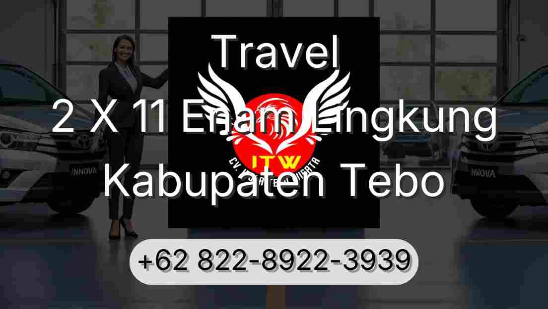 Travel 2 X 11 Enam Lingkung Kabupaten Tebo