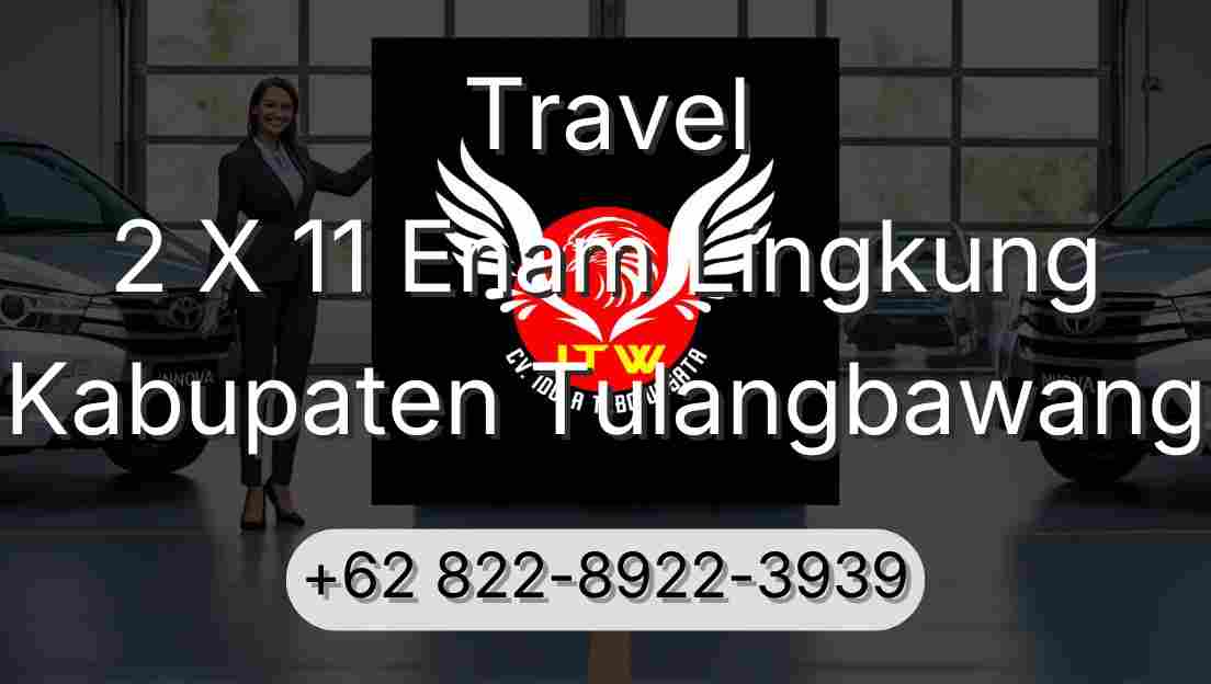 Travel 2 X 11 Enam Lingkung Kabupaten Tulangbawang