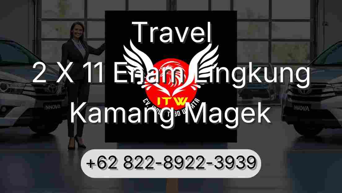 Travel 2 X 11 Enam Lingkung Kamang Magek