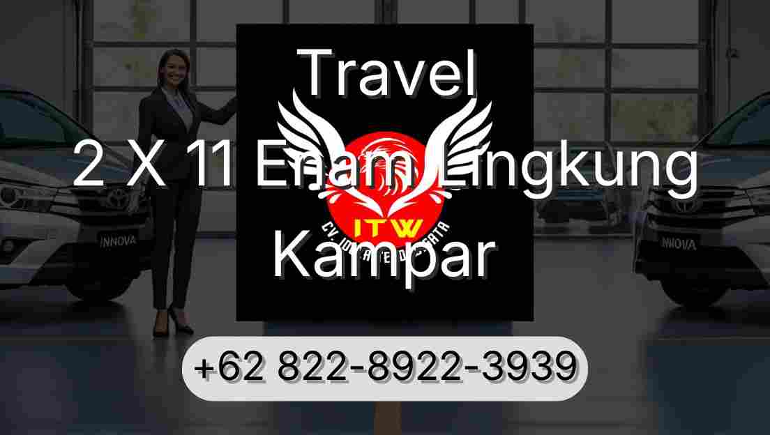 Travel 2 X 11 Enam Lingkung Kampar