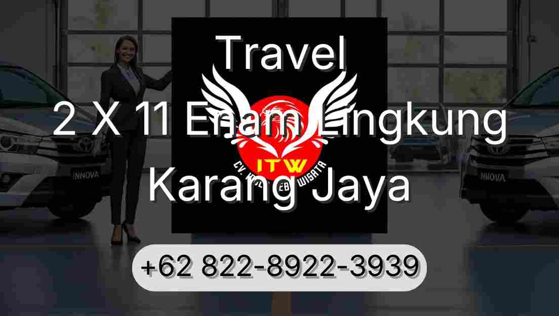 Travel 2 X 11 Enam Lingkung Karang Jaya