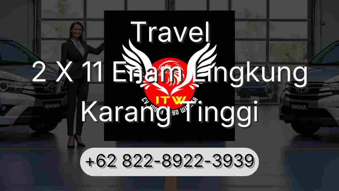Travel 2 X 11 Enam Lingkung Karang Tinggi