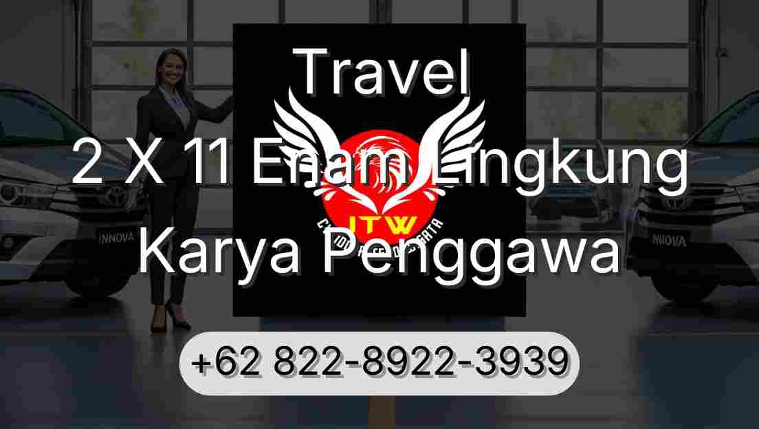 Travel 2 X 11 Enam Lingkung Karya Penggawa