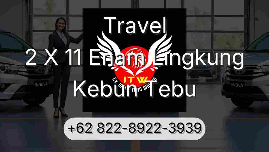 Travel 2 X 11 Enam Lingkung Kebun Tebu