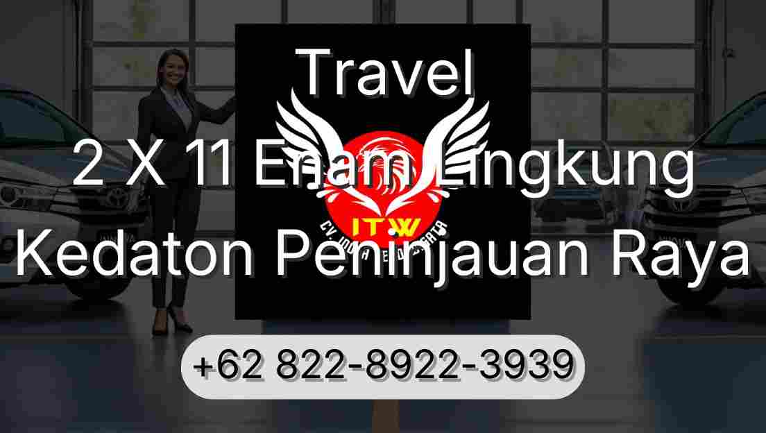 Travel 2 X 11 Enam Lingkung Kedaton Peninjauan Raya