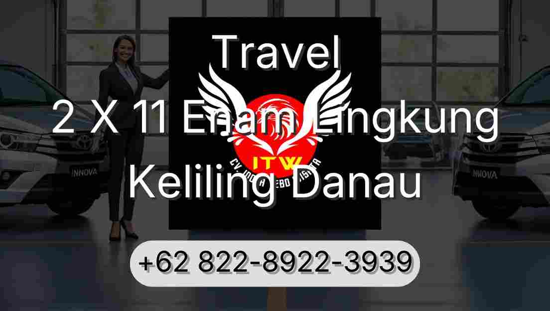 Travel 2 X 11 Enam Lingkung Keliling Danau