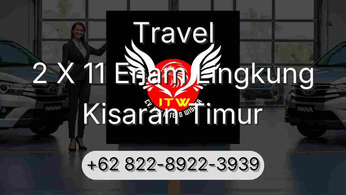 Travel 2 X 11 Enam Lingkung Kisaran Timur