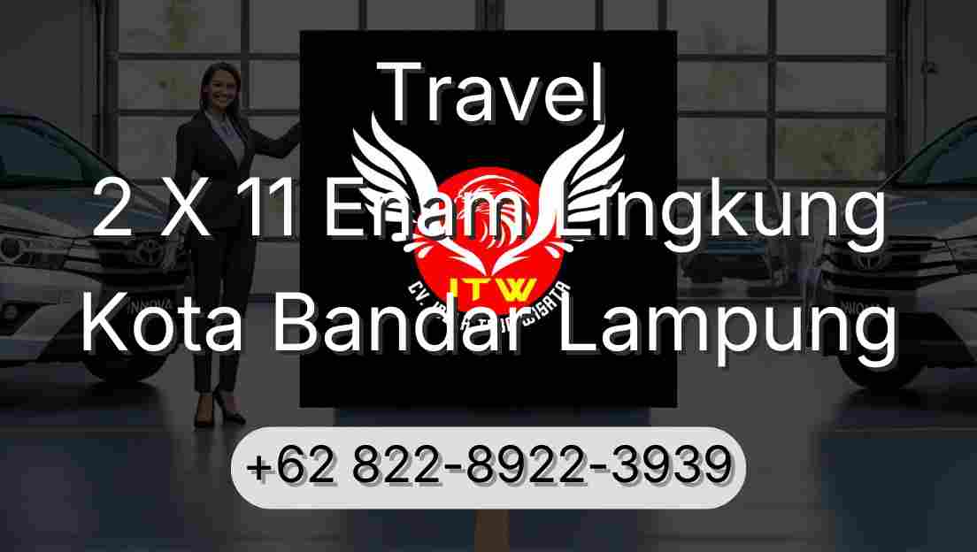 Travel 2 X 11 Enam Lingkung Kota Bandar Lampung