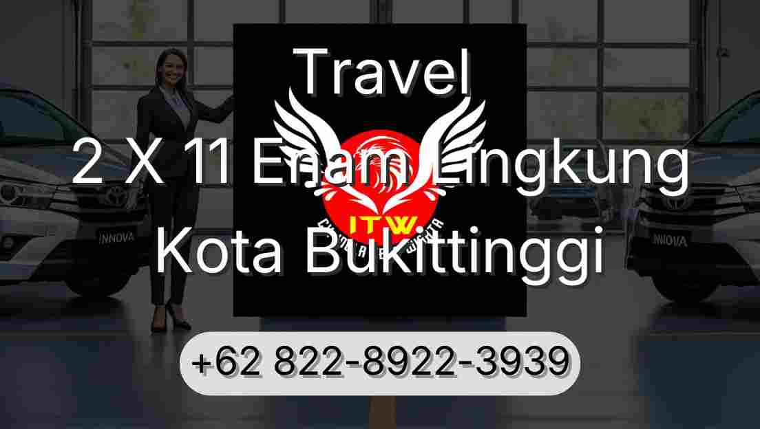 Travel 2 X 11 Enam Lingkung Kota Bukittinggi
