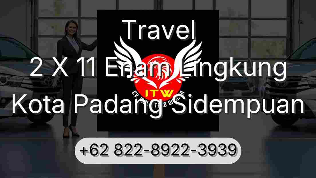Travel 2 X 11 Enam Lingkung Kota Padang Sidempuan