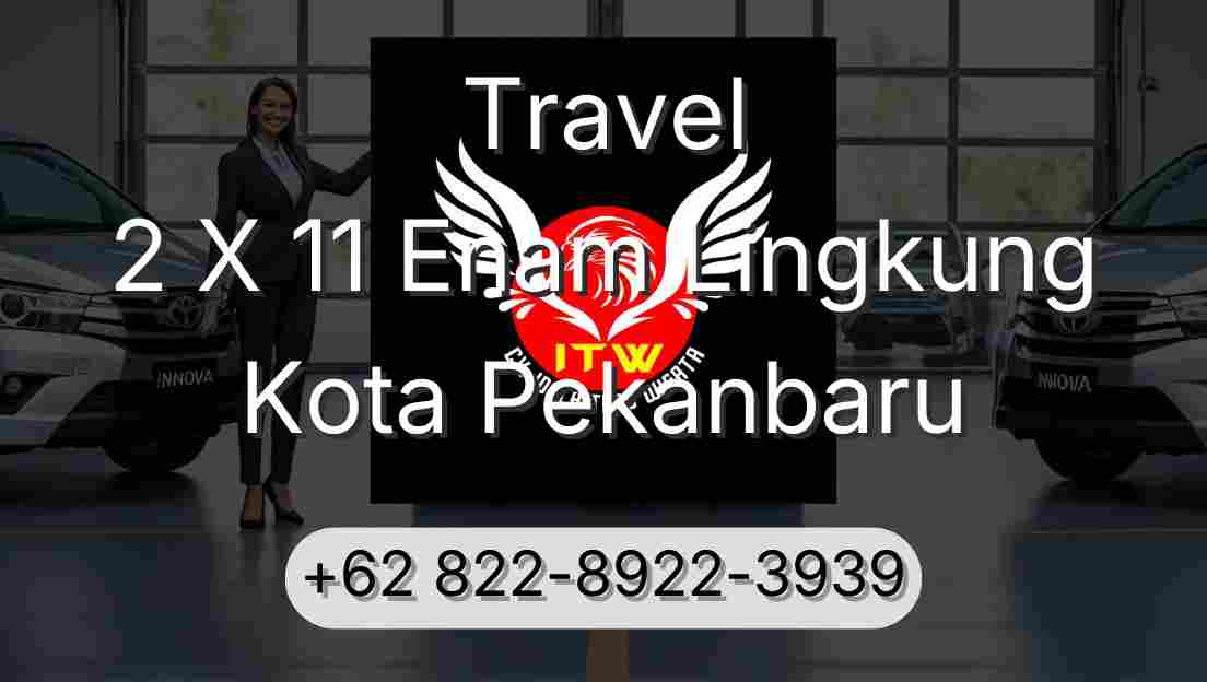 Travel 2 X 11 Enam Lingkung Kota Pekanbaru