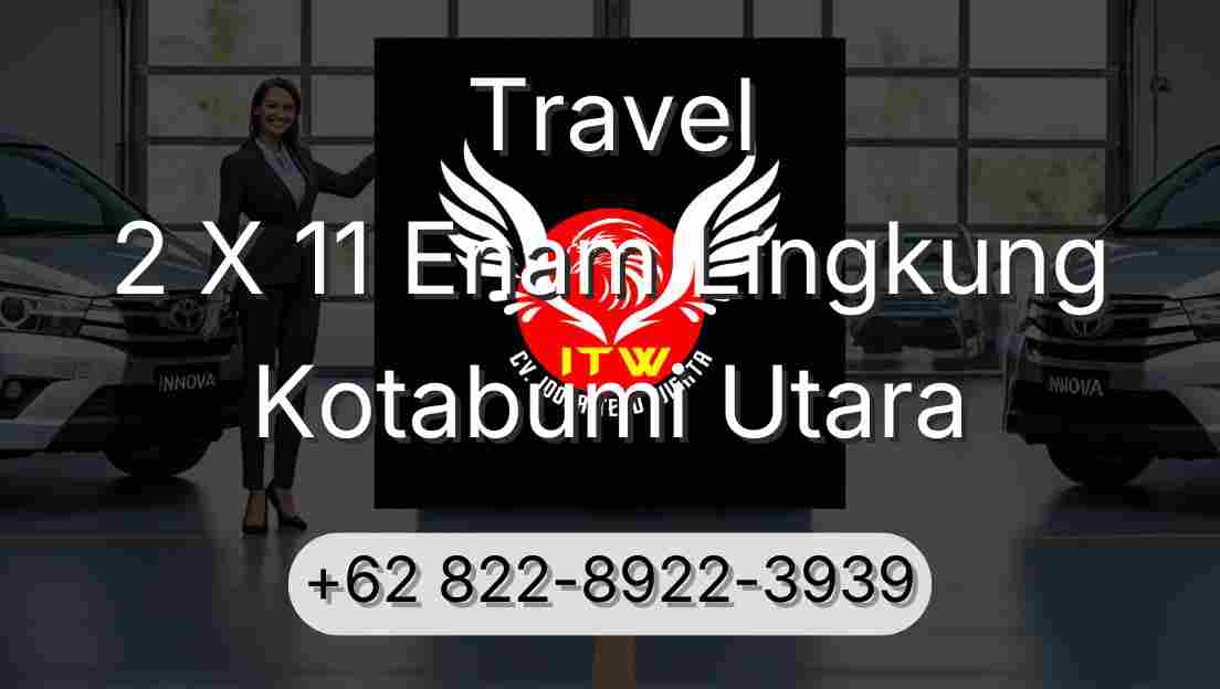 Travel 2 X 11 Enam Lingkung Kotabumi Utara