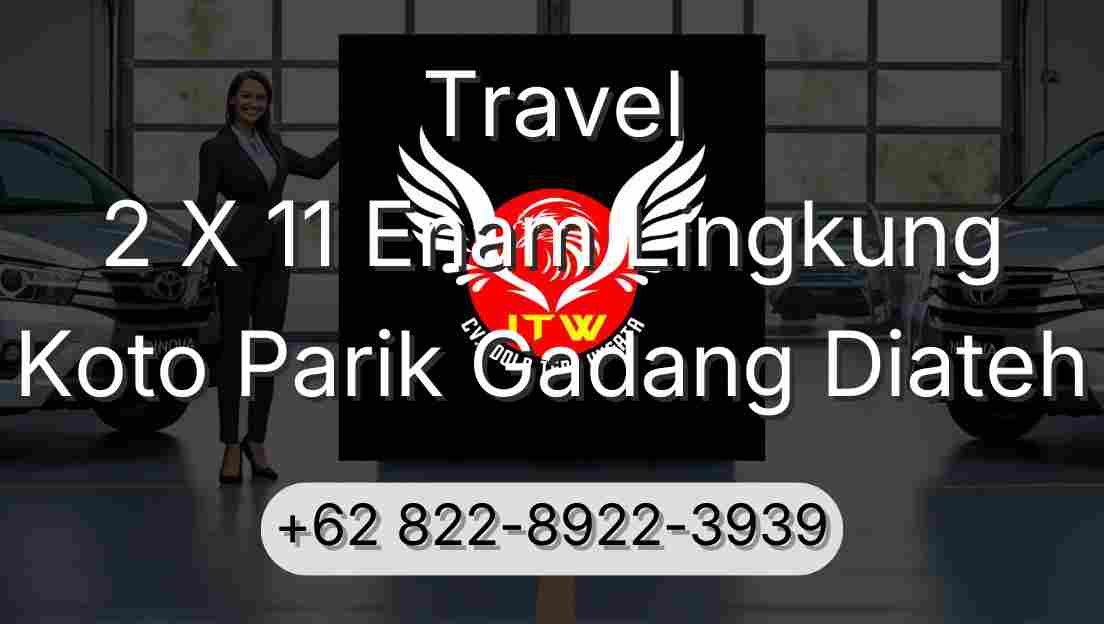 Travel 2 X 11 Enam Lingkung Koto Parik Gadang Diateh