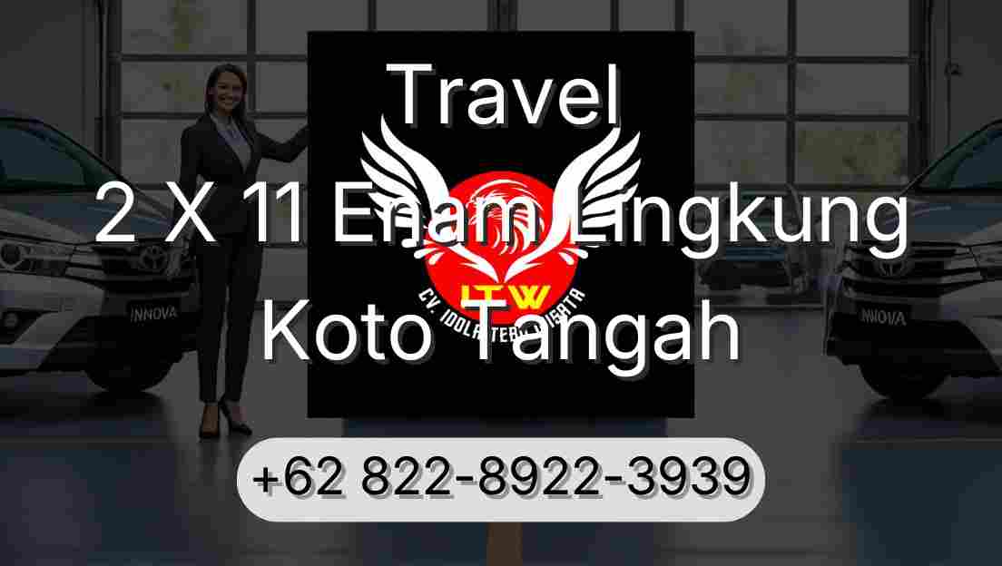 Travel 2 X 11 Enam Lingkung Koto Tangah