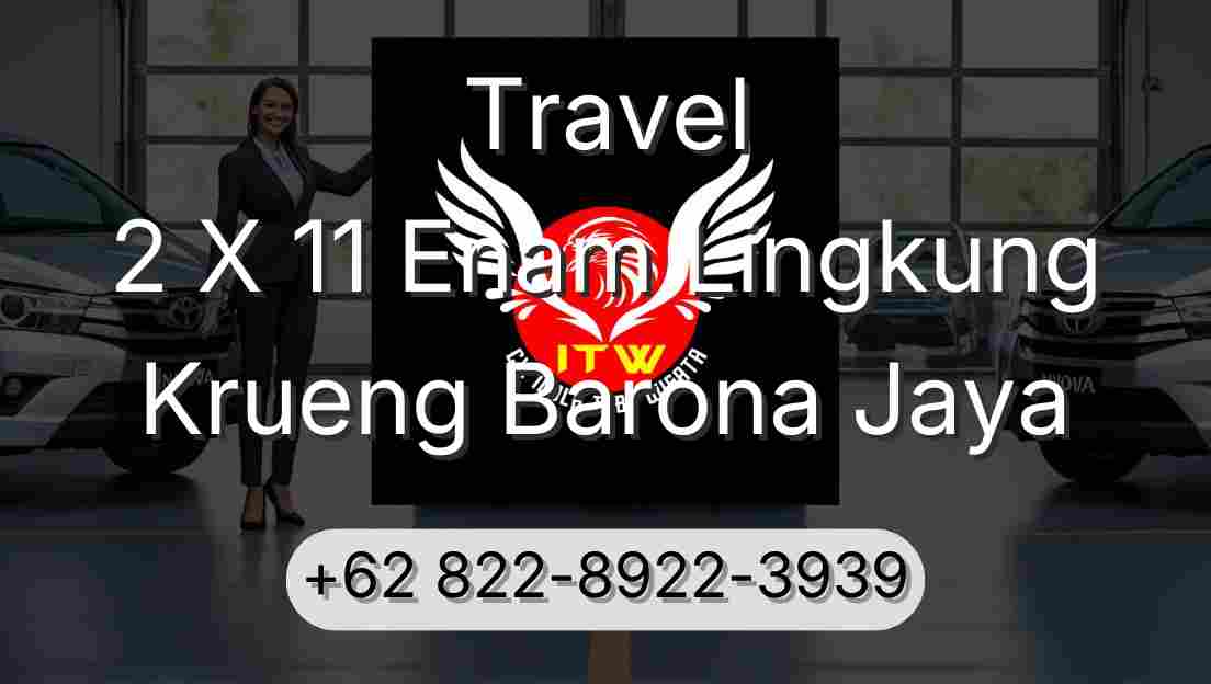 Travel 2 X 11 Enam Lingkung Krueng Barona Jaya