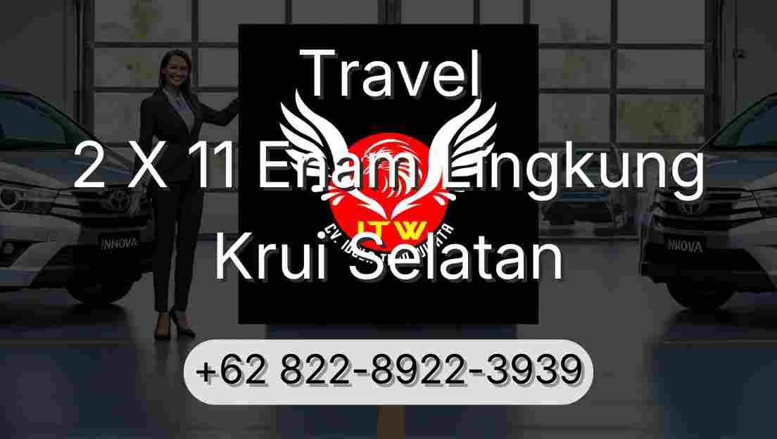 Travel 2 X 11 Enam Lingkung Krui Selatan