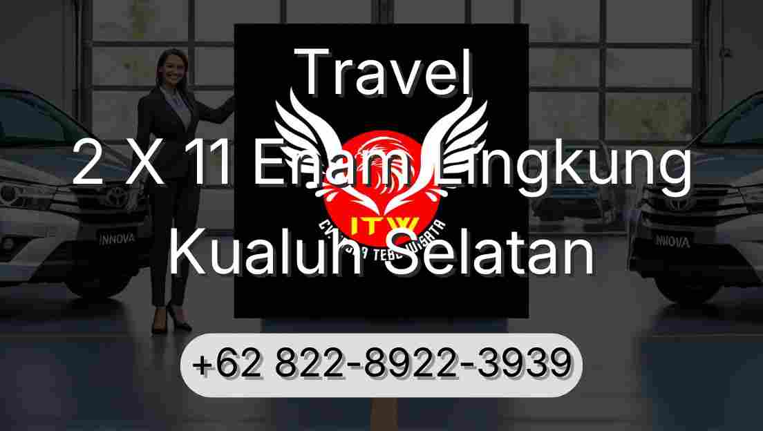Travel 2 X 11 Enam Lingkung Kualuh Selatan
